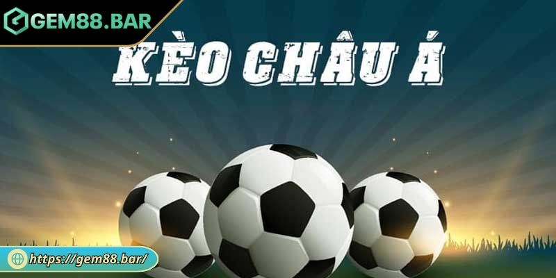 Kèo châu Á là gì?
