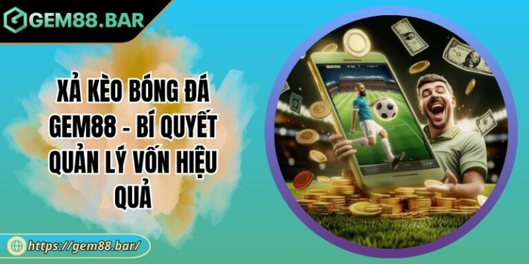Xả kèo bóng đá Gem88